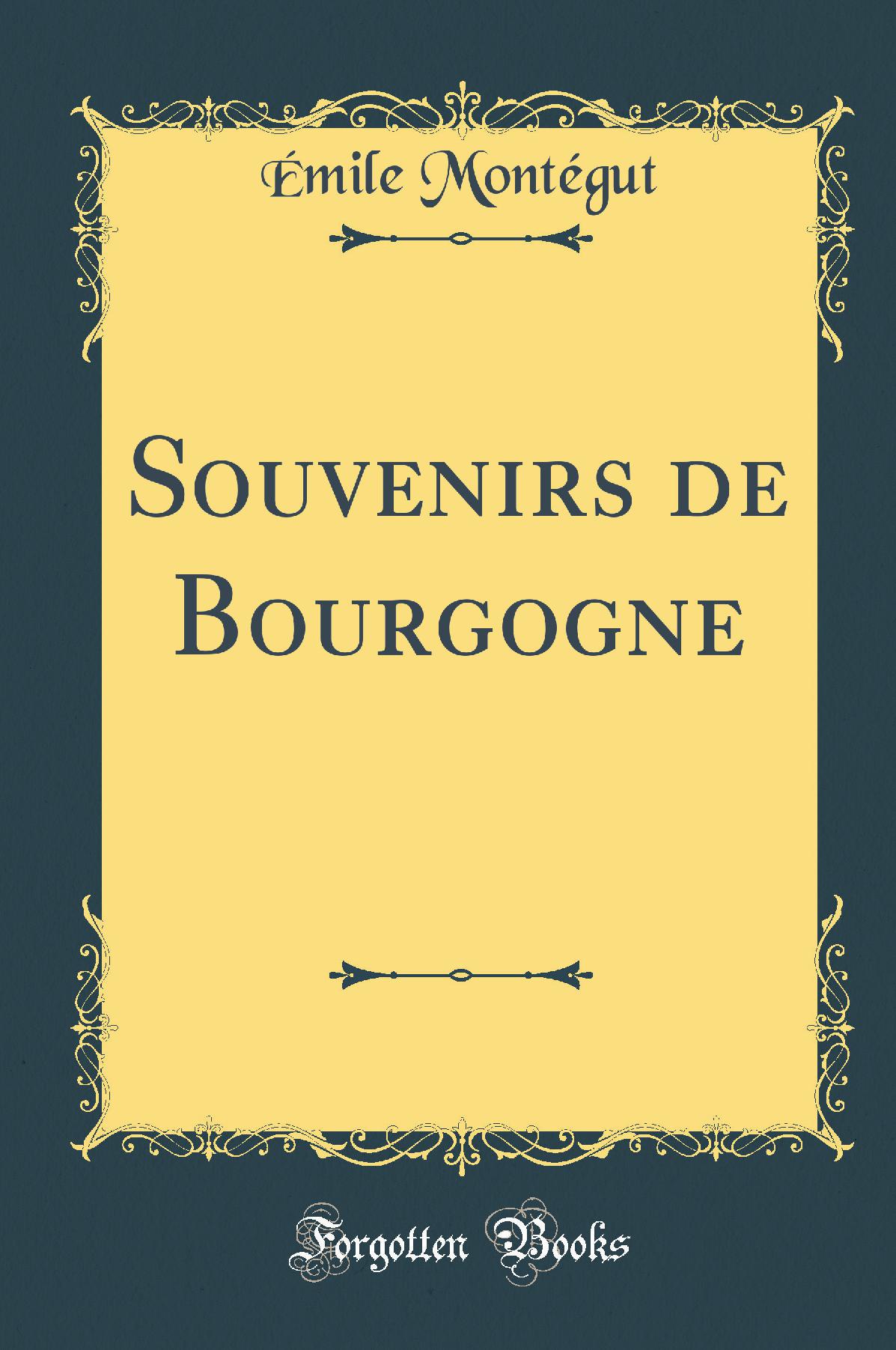 Souvenirs de Bourgogne (Classic Reprint)