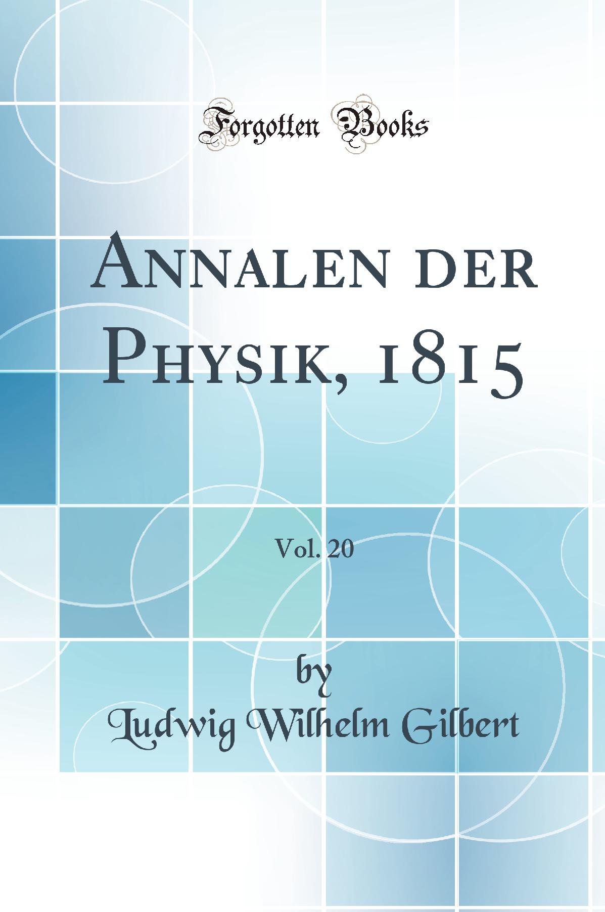 Annalen der Physik, 1815, Vol. 20 (Classic Reprint)