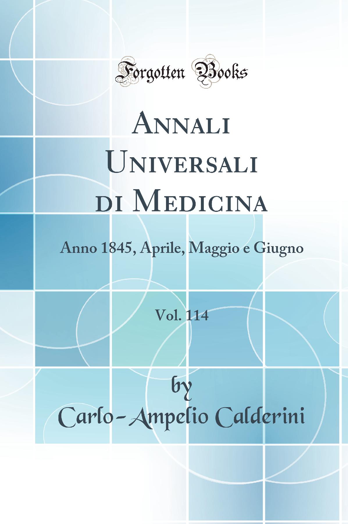 Annali Universali di Medicina, Vol. 114: Anno 1845, Aprile, Maggio e Giugno (Classic Reprint)