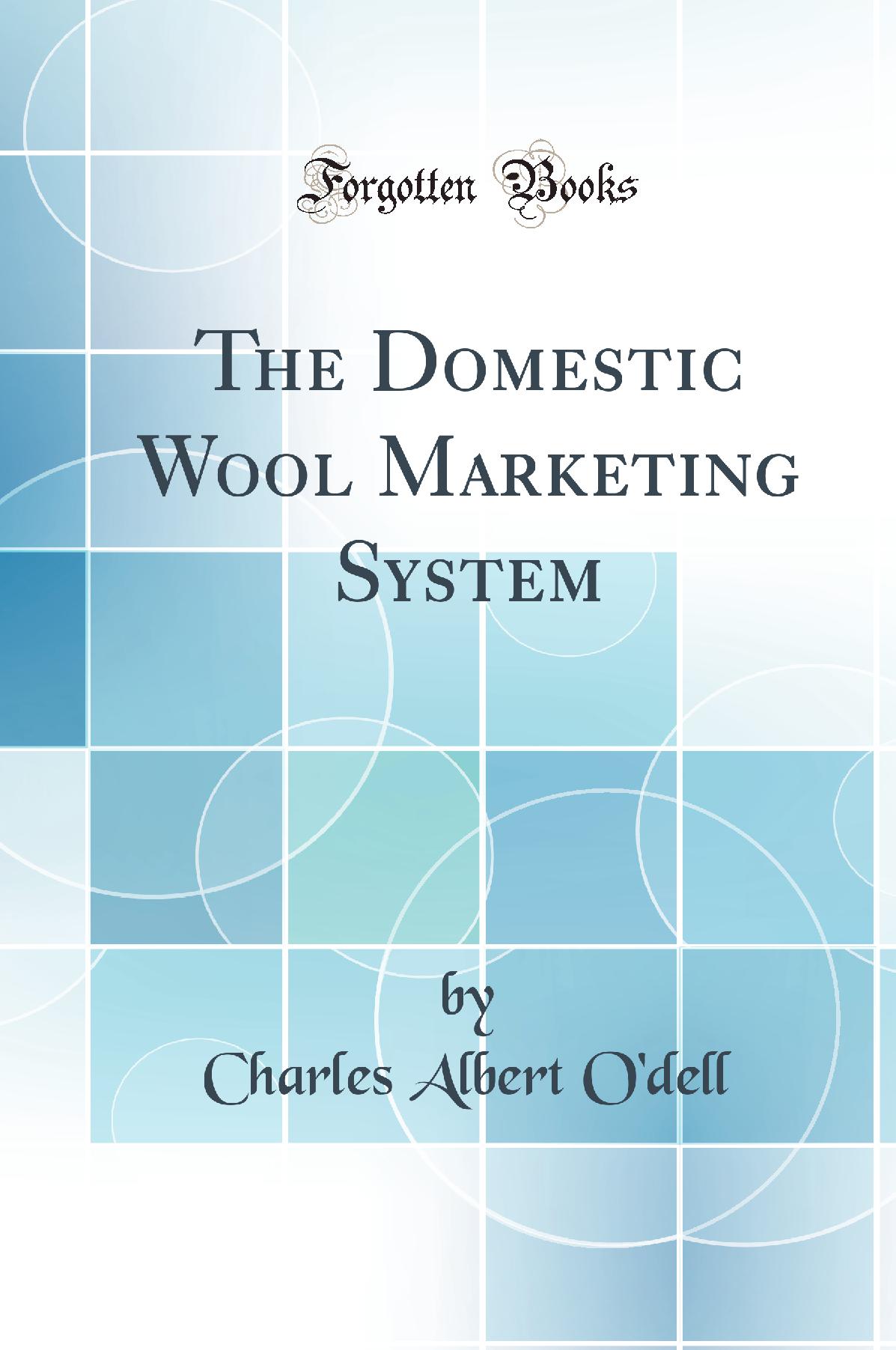 The Domestic Wool Marketing System (Classic Reprint)