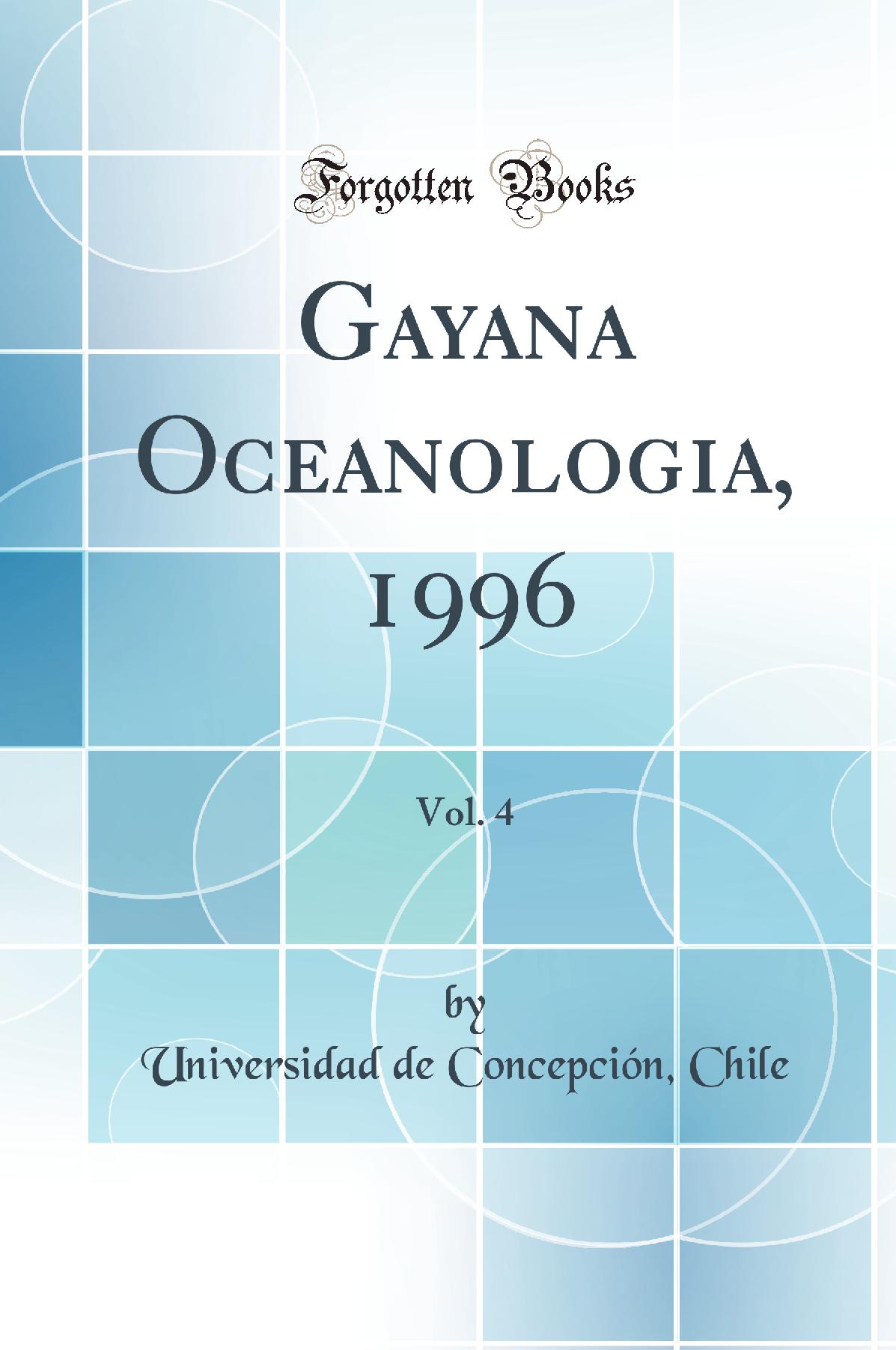 Gayana Oceanologia, 1996, Vol. 4 (Classic Reprint)