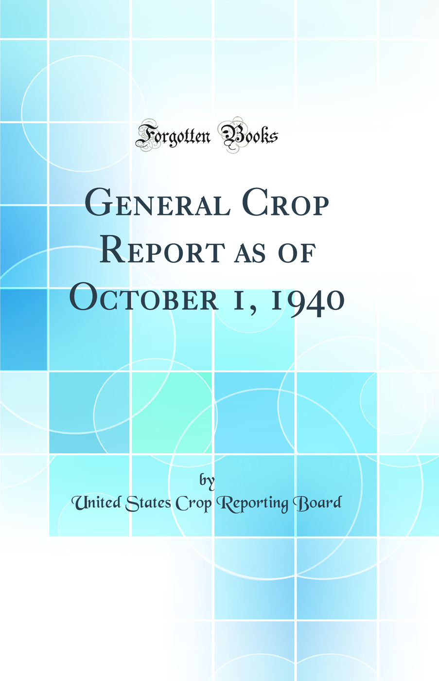 General Crop Report as of October 1, 1940 (Classic Reprint)