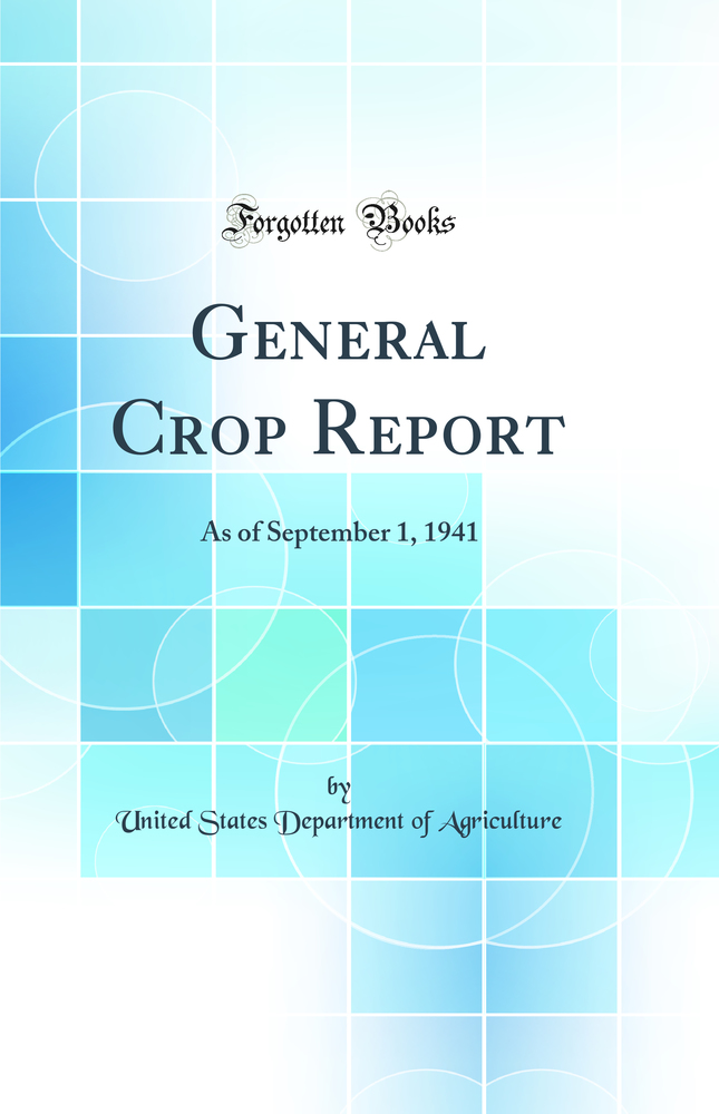 General Crop Report: As of September 1, 1941 (Classic Reprint)