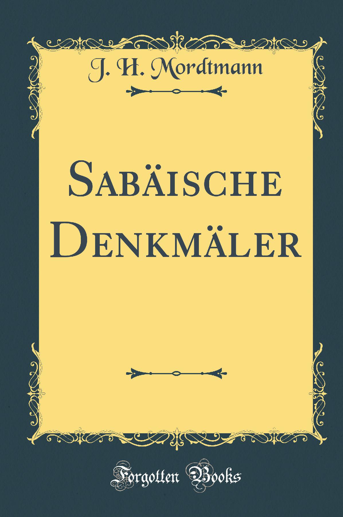 Sabäische Denkmäler (Classic Reprint)
