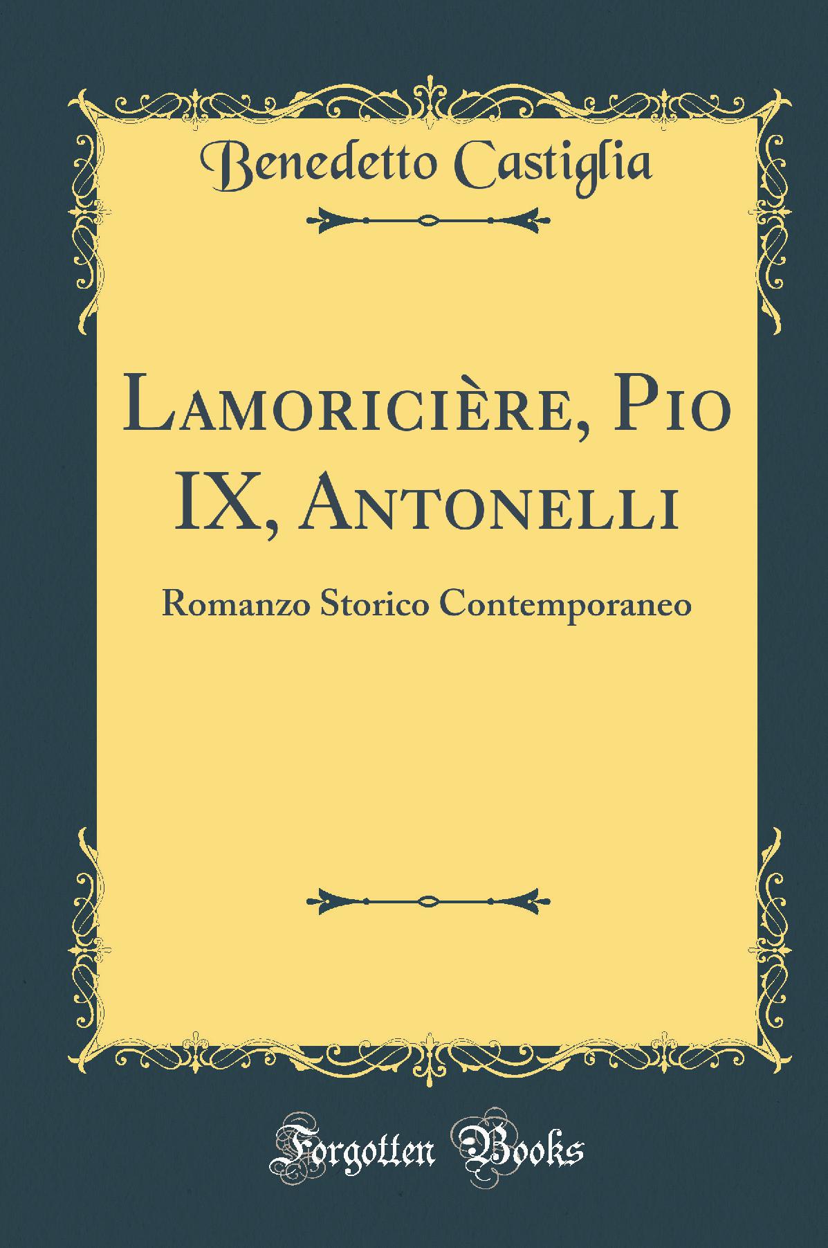 Lamoricière, Pio IX, Antonelli: Romanzo Storico Contemporaneo (Classic Reprint)