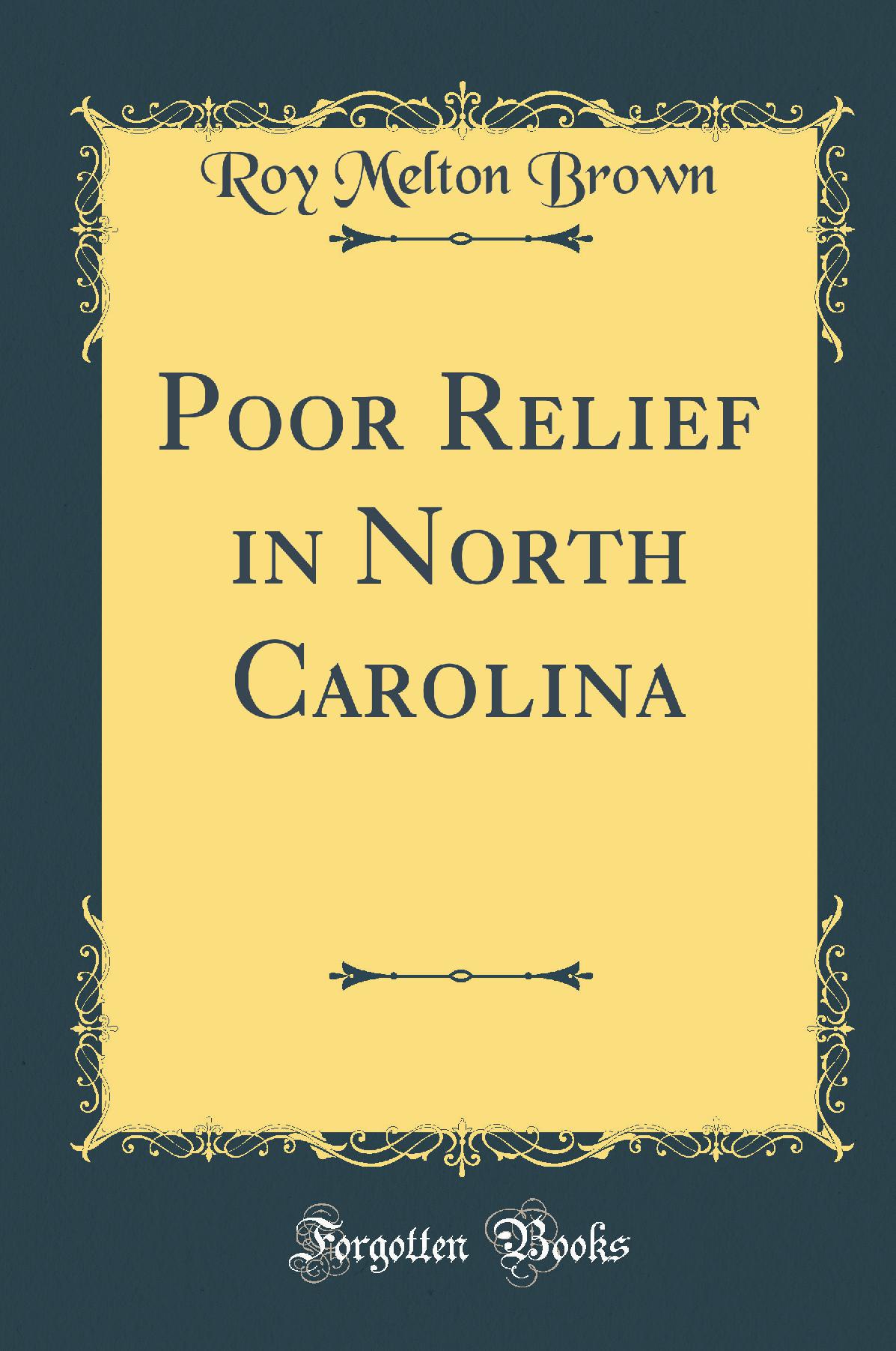 Poor Relief in North Carolina (Classic Reprint)