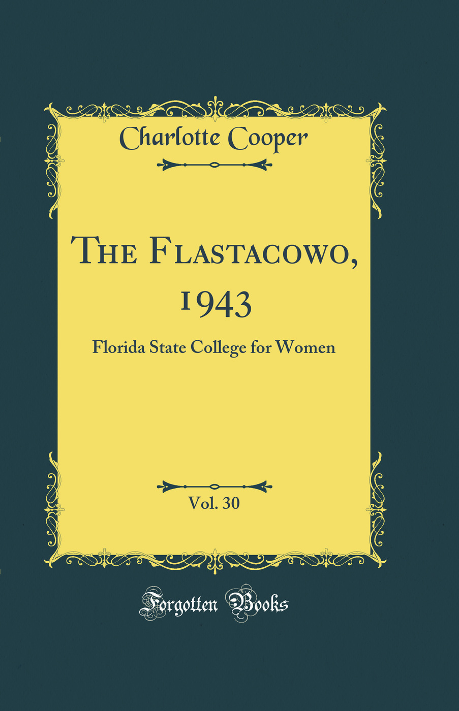 The Flastacowo, 1943, Vol. 30: Florida State College for Women (Classic Reprint)