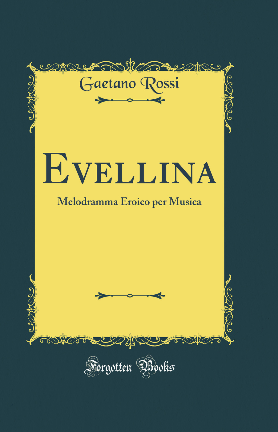 Evellina: Melodramma Eroico per Musica (Classic Reprint)