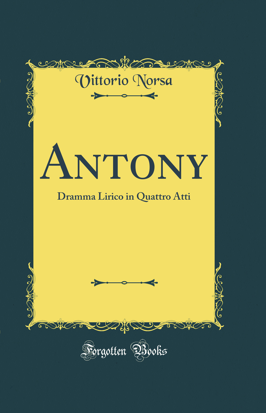 Antony: Dramma Lirico in Quattro Atti (Classic Reprint)