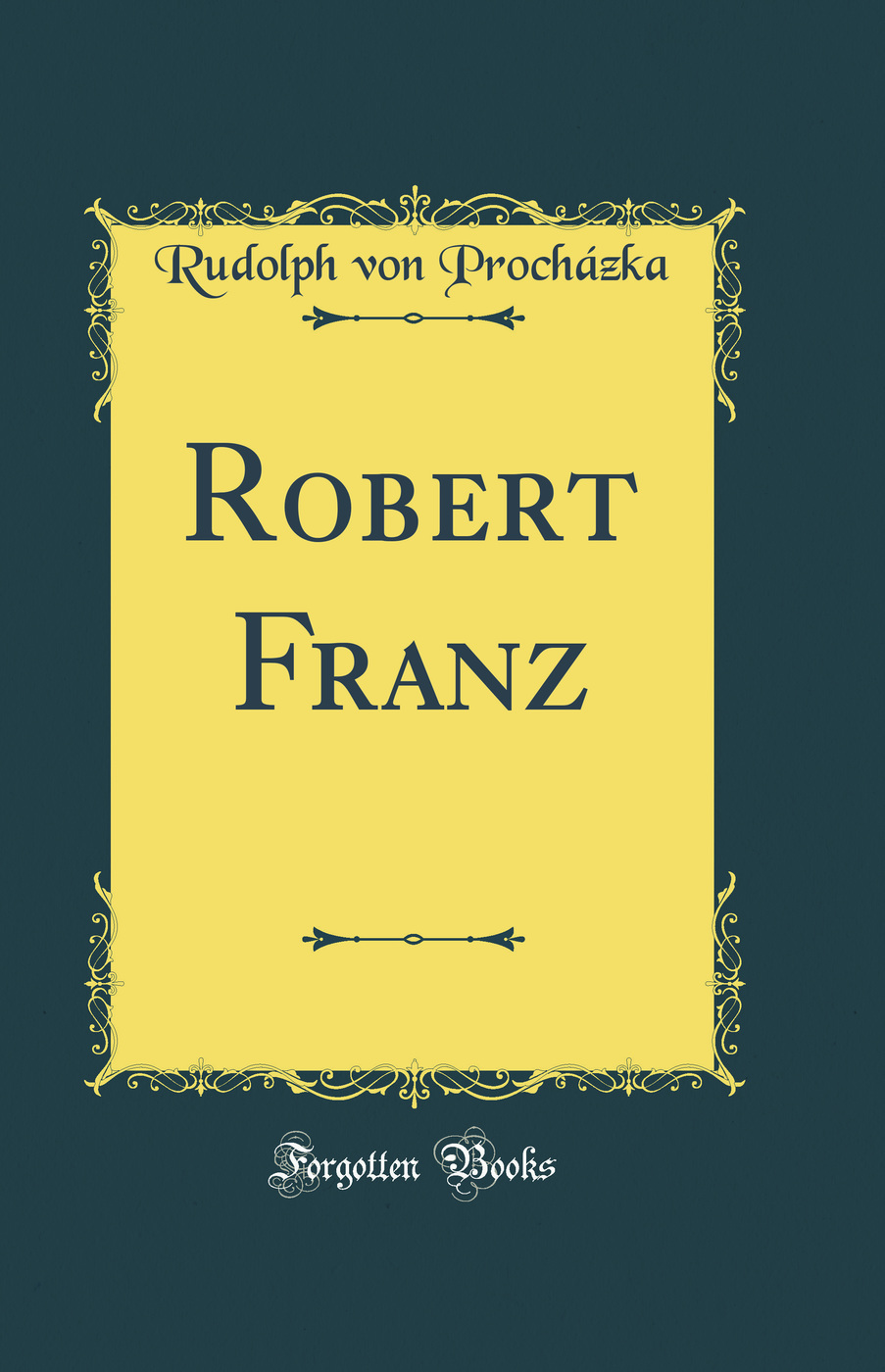 Robert Franz (Classic Reprint)