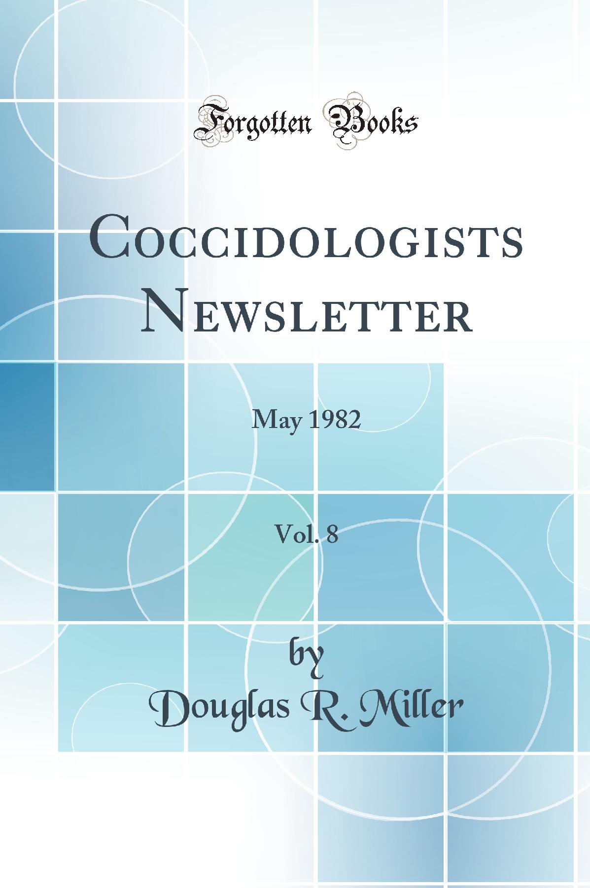 Coccidologists Newsletter, Vol. 8: May 1982 (Classic Reprint)