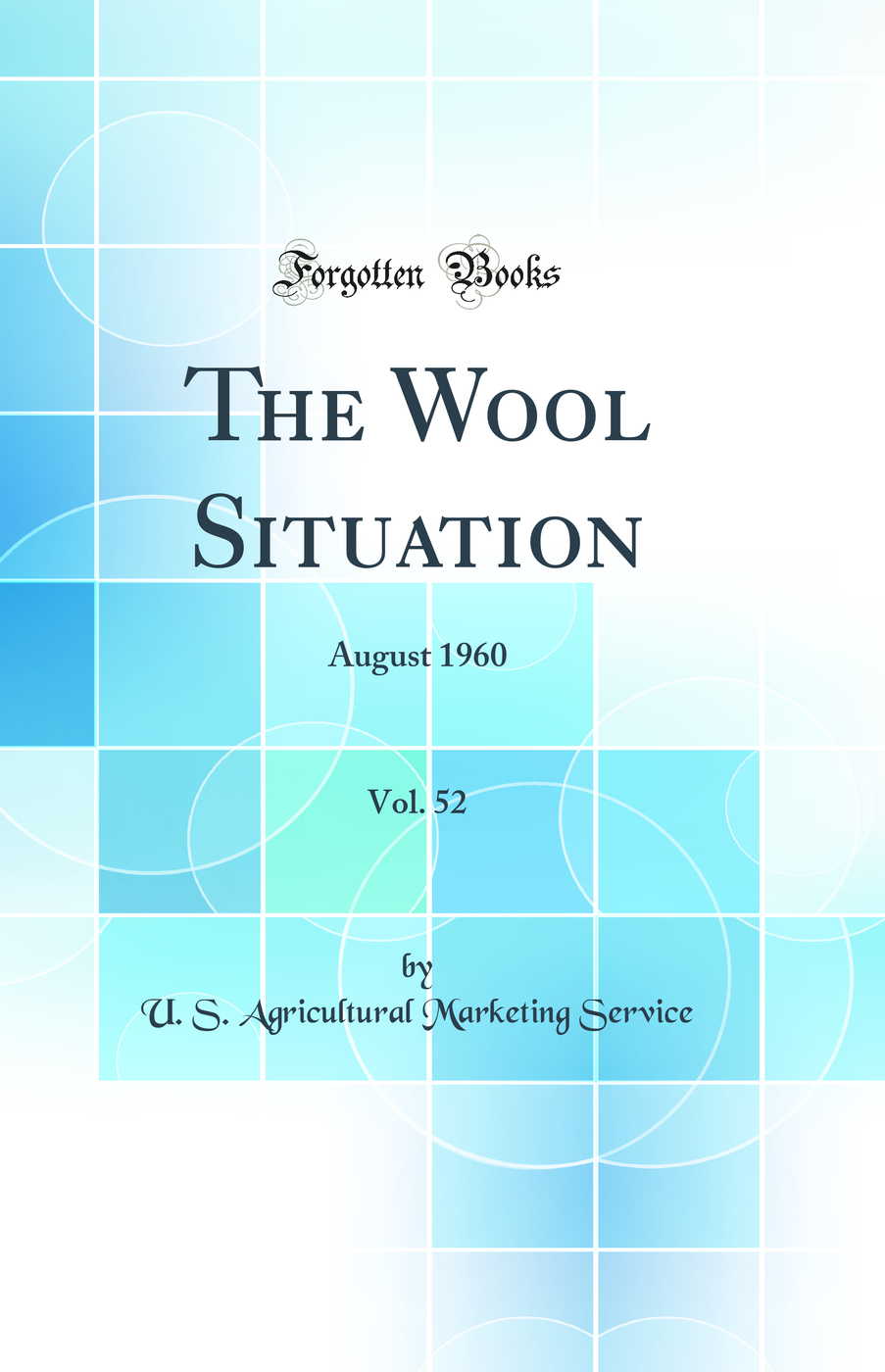 The Wool Situation, Vol. 52: August 1960 (Classic Reprint)
