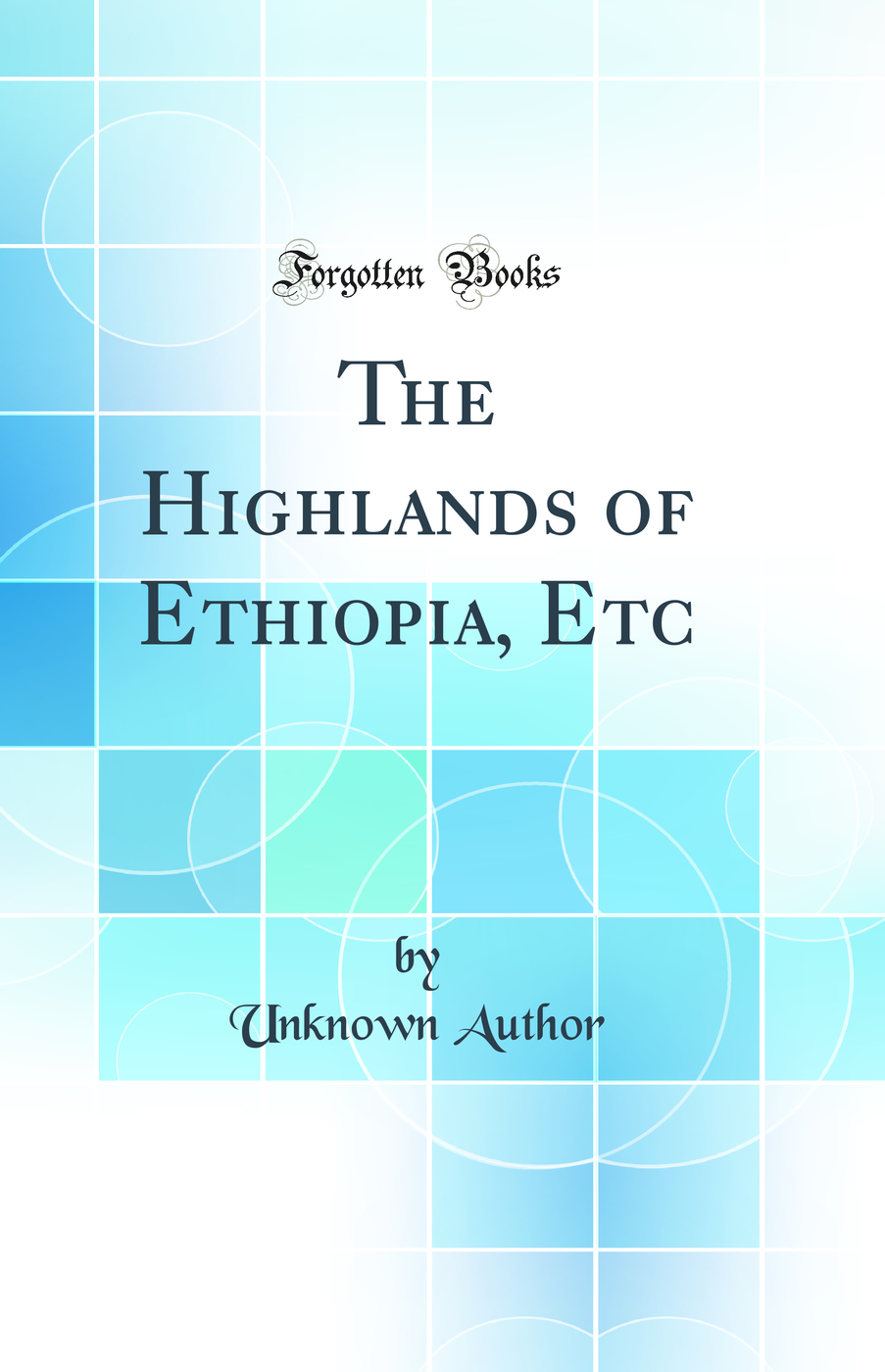 The Highlands of Ethiopia, Etc (Classic Reprint)