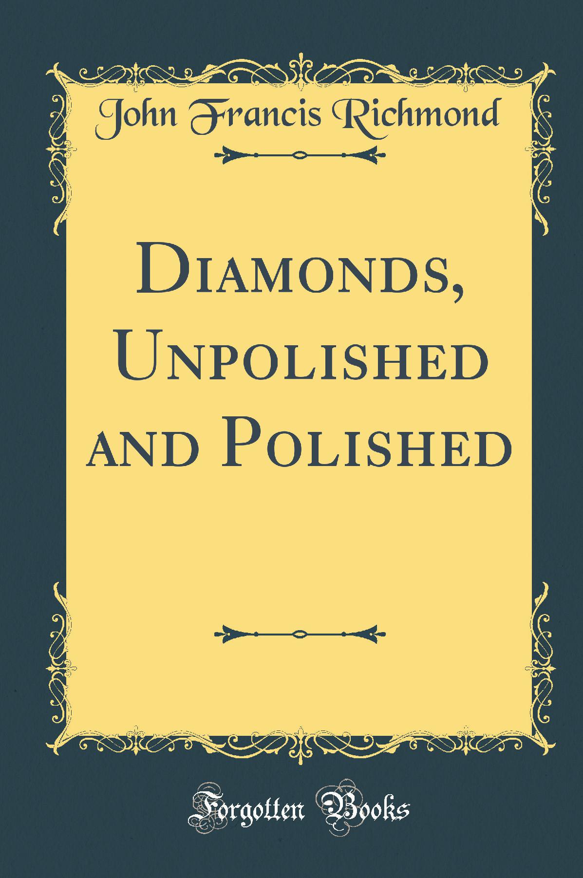 Diamonds, Unpolished and Polished (Classic Reprint)