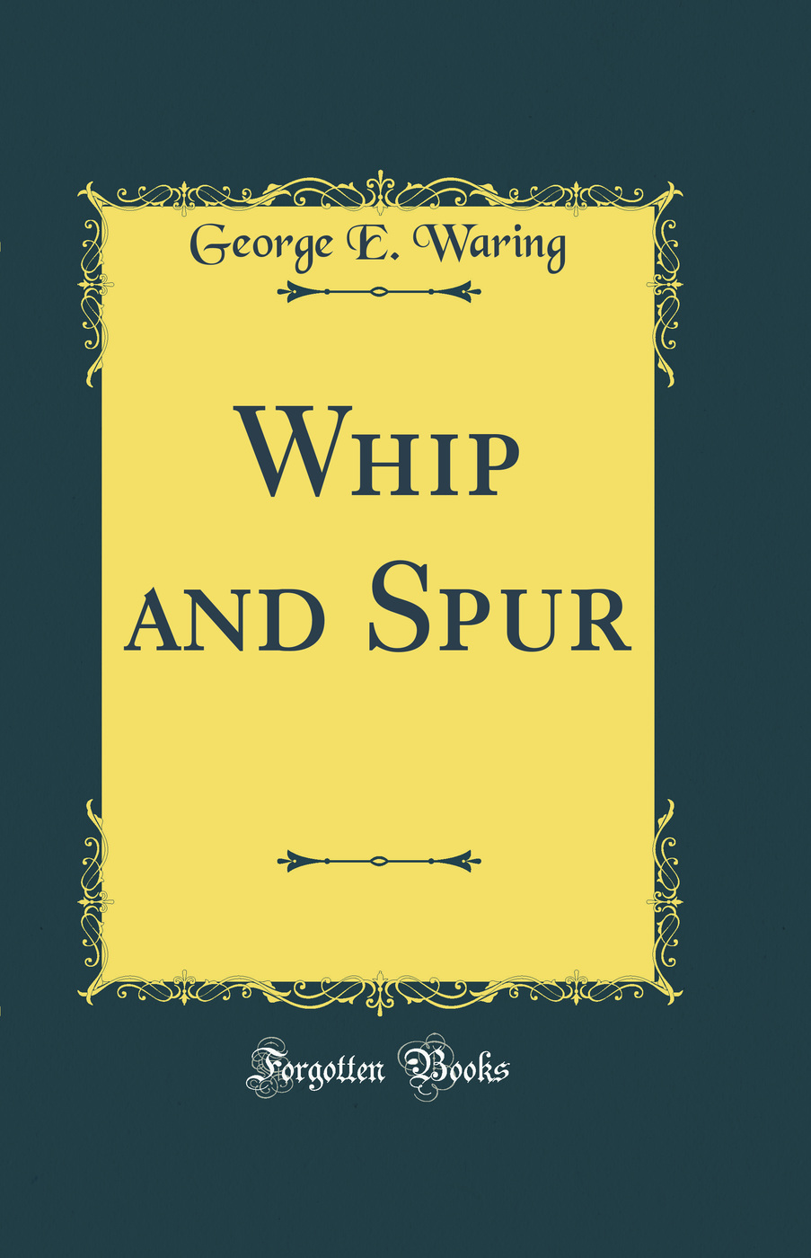 Whip and Spur (Classic Reprint)
