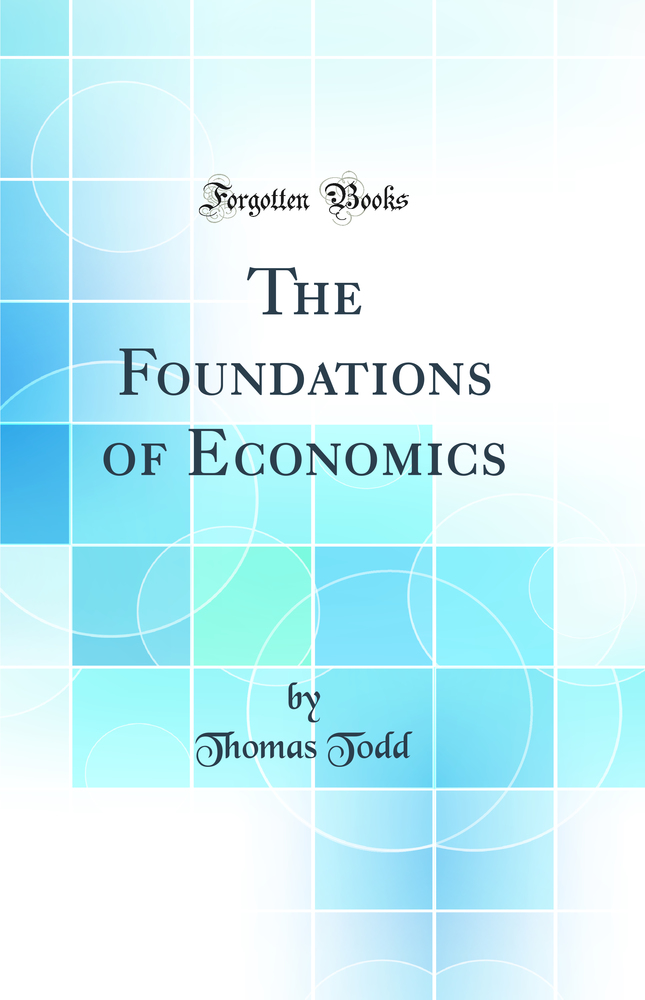 The Foundations of Economics (Classic Reprint)