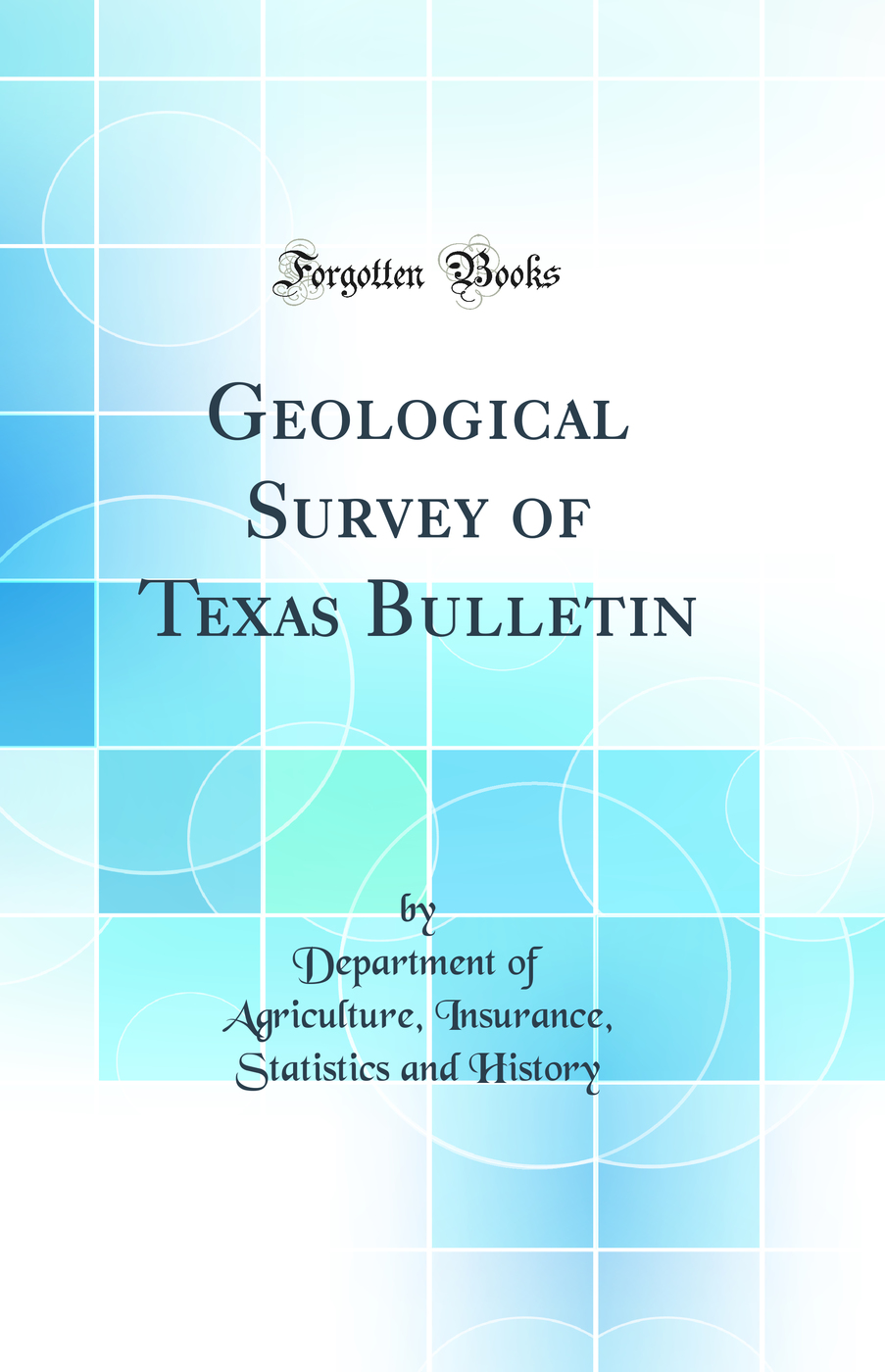 Geological Survey of Texas Bulletin (Classic Reprint)