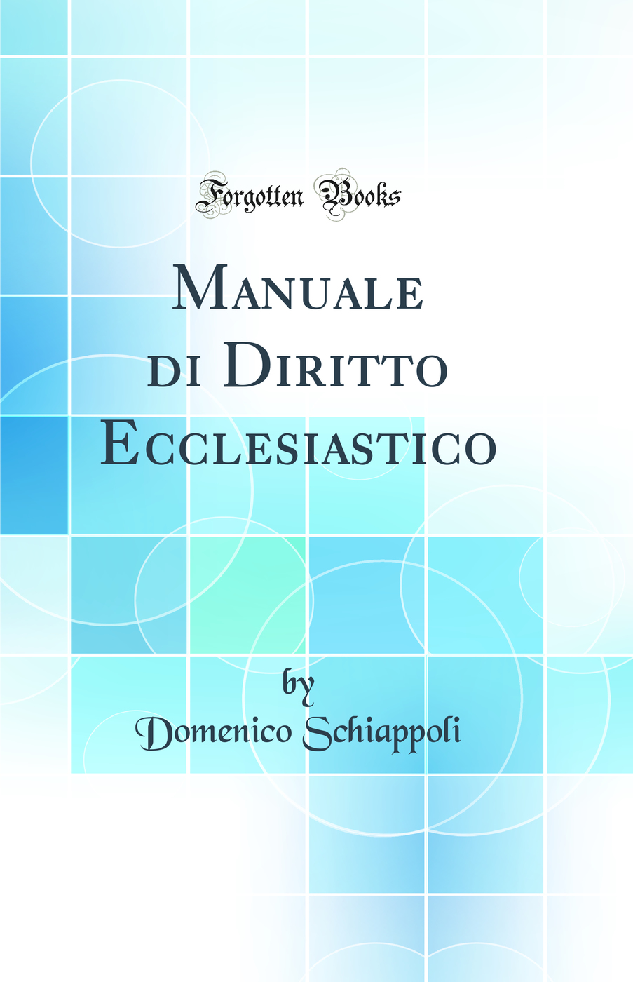 Manuale di Diritto Ecclesiastico (Classic Reprint)