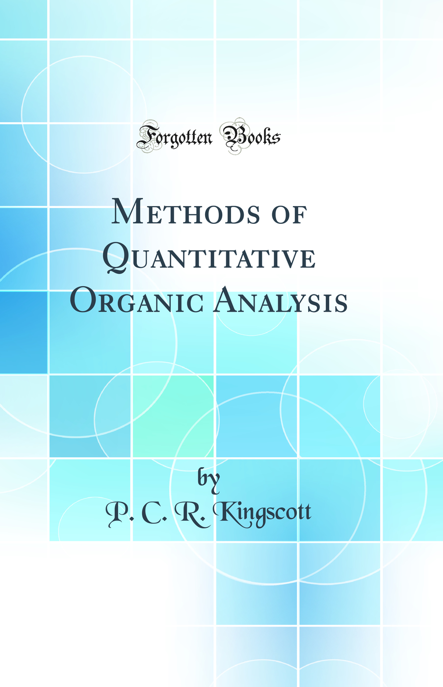 Methods of Quantitative Organic Analysis (Classic Reprint)