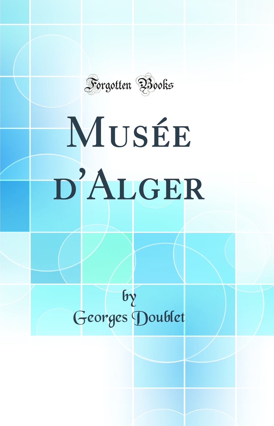 Musée d'Alger (Classic Reprint)