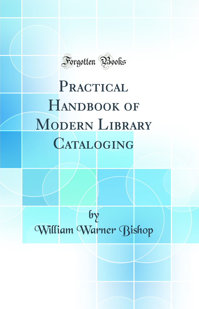 Practical Handbook of Modern Library Cataloging (Classic Reprint)