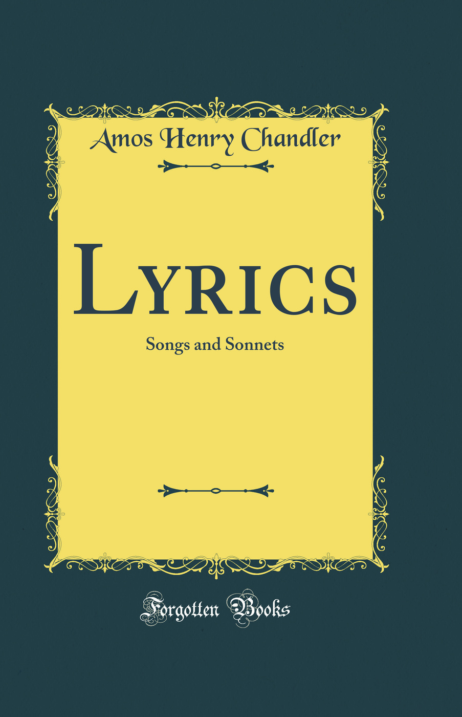 Lyrics: Songs and Sonnets (Classic Reprint)