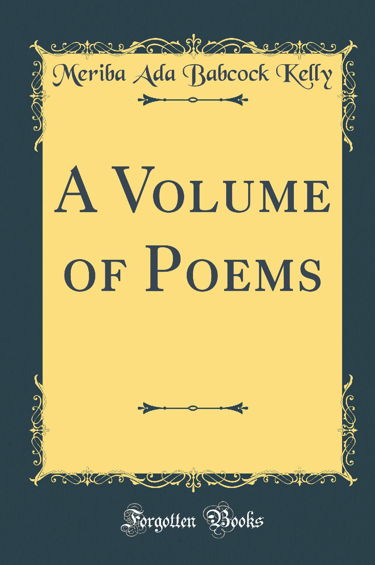 A Volume of Poems (Classic Reprint)