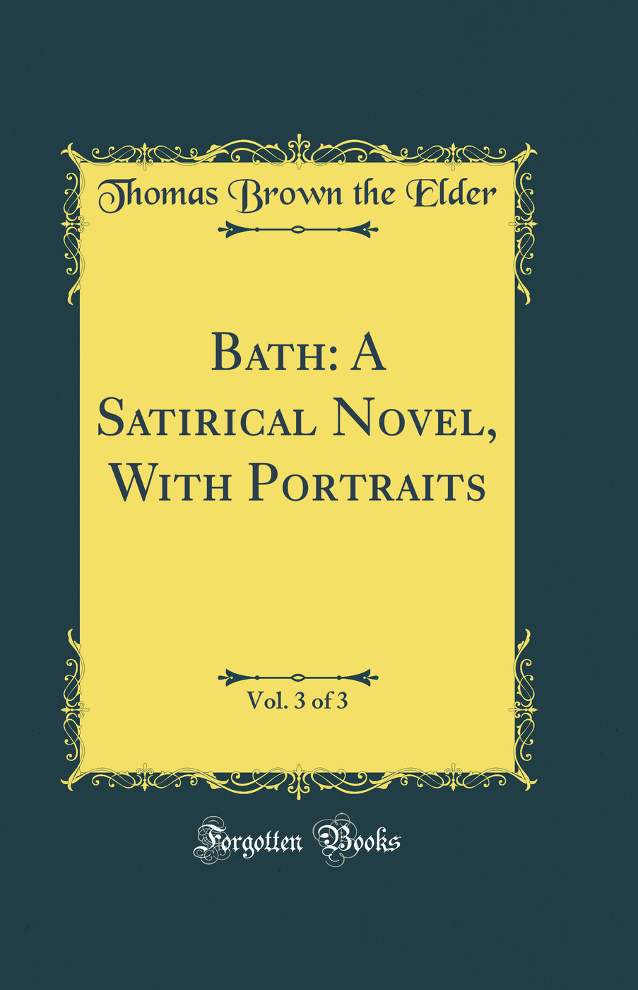 Bath: A Satirical Novel, With Portraits, Vol. 3 of 3 (Classic Reprint)