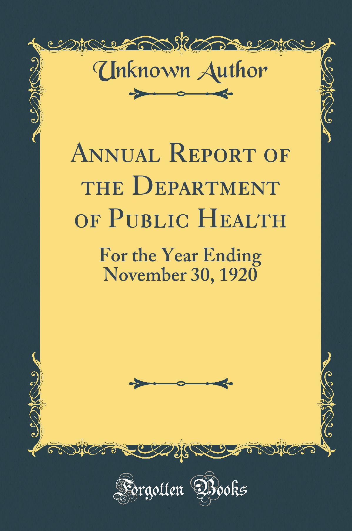 Annual Report of the Department of Public Health: For the Year Ending November 30, 1920 (Classic Reprint)