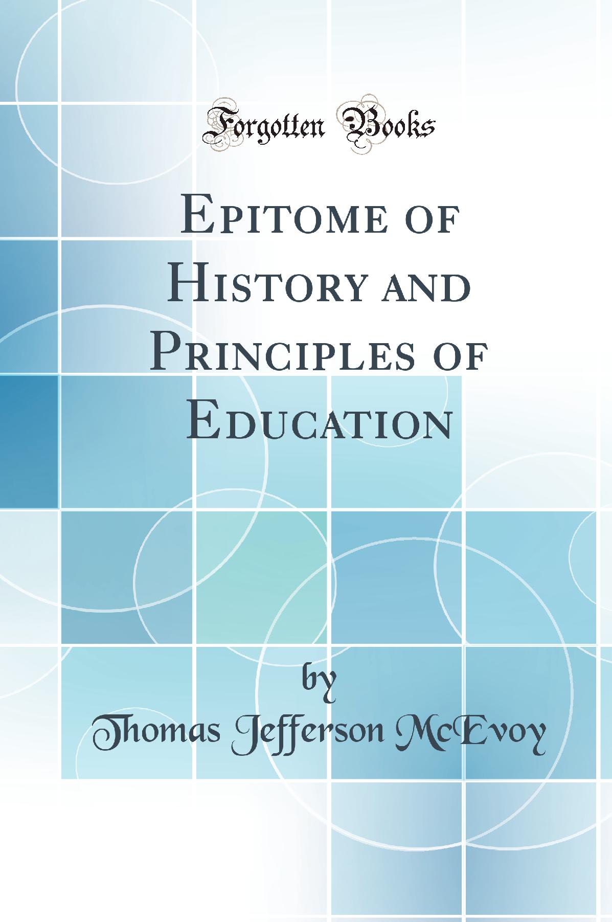 Epitome of History and Principles of Education (Classic Reprint)
