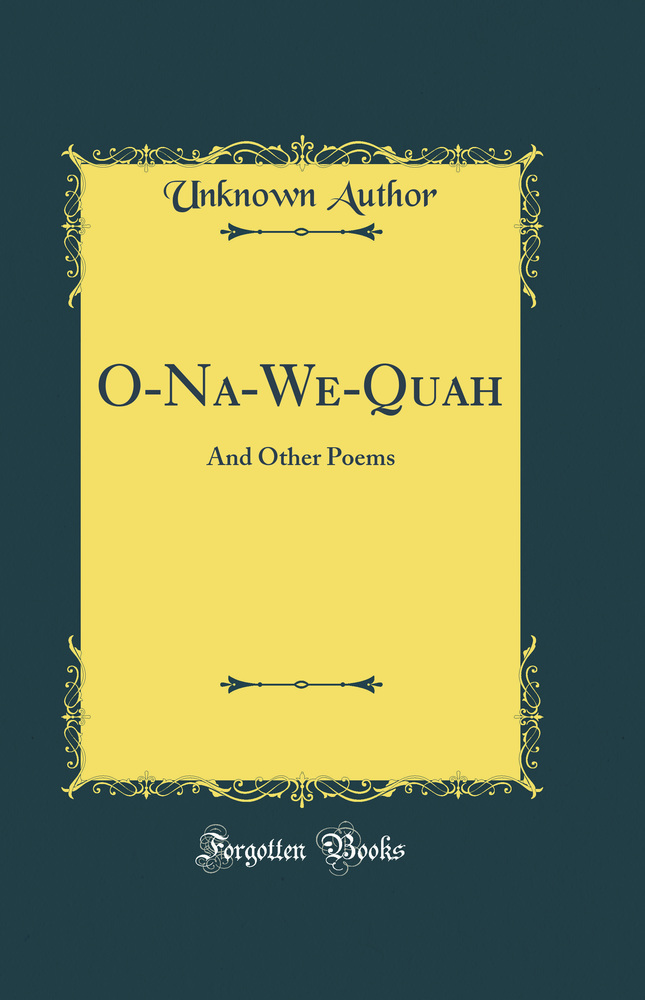 O-Na-We-Quah: And Other Poems (Classic Reprint)