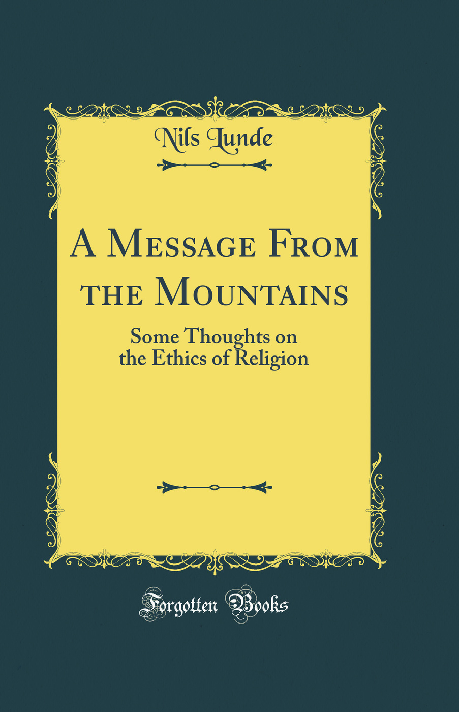 A Message From the Mountains: Some Thoughts on the Ethics of Religion (Classic Reprint)