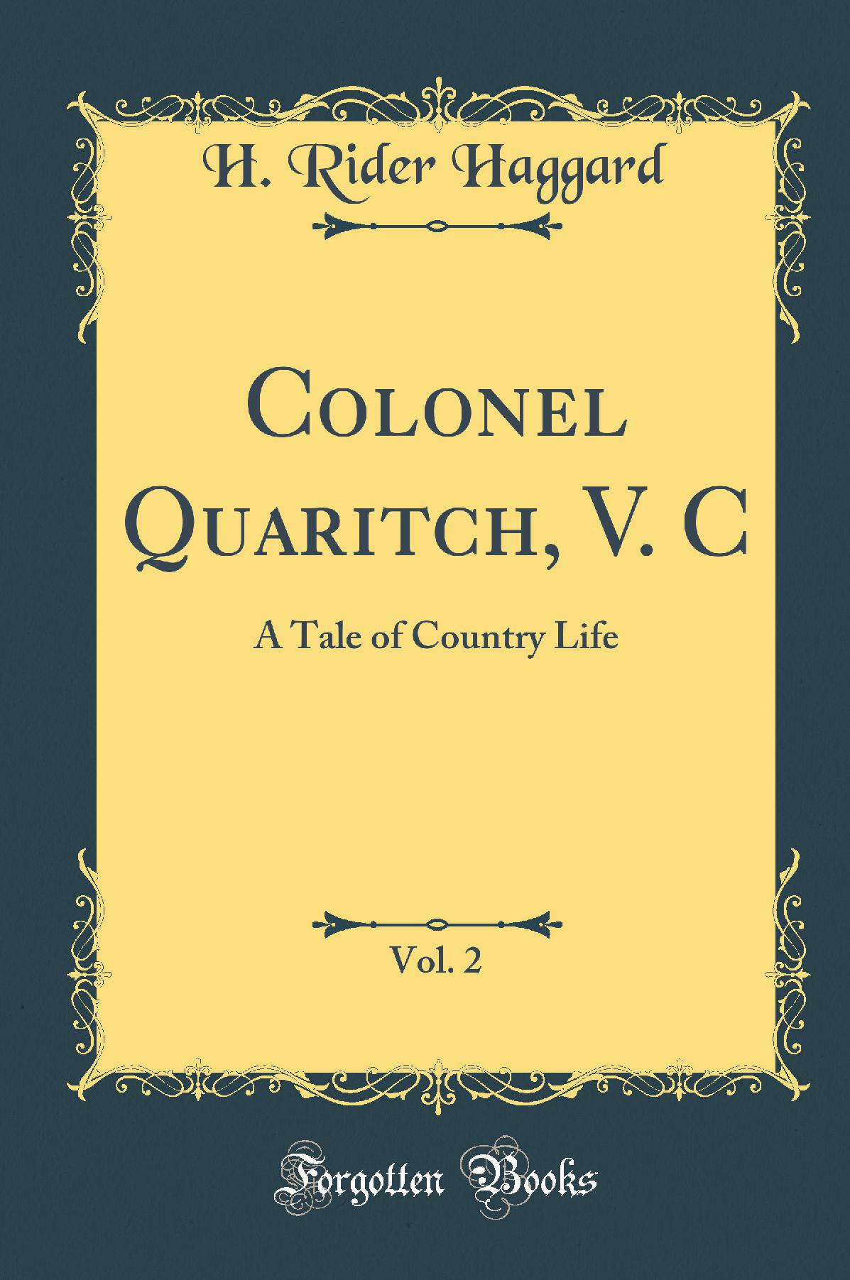 Colonel Quaritch, V. C, Vol. 2: A Tale of Country Life (Classic Reprint)