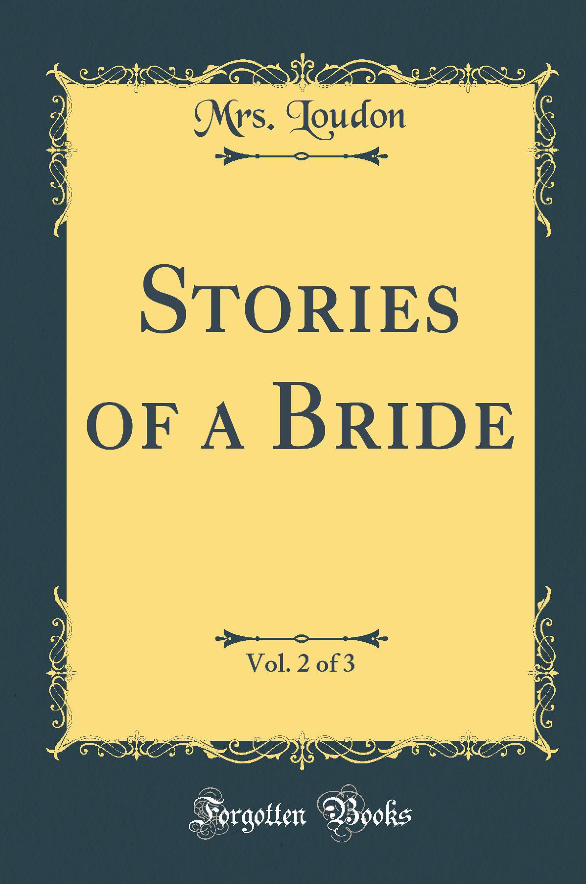 Stories of a Bride, Vol. 2 of 3 (Classic Reprint)