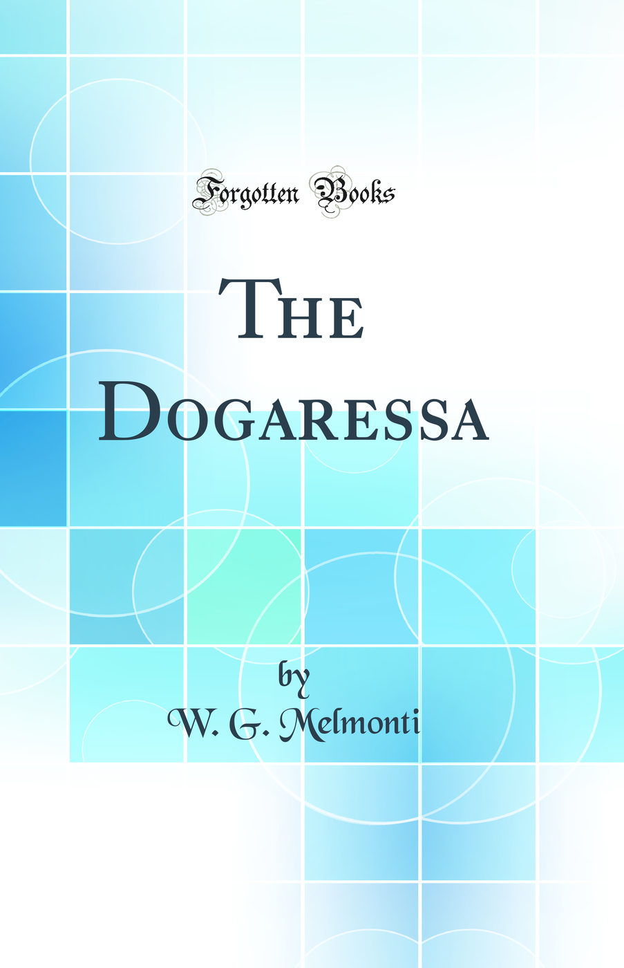 The Dogaressa (Classic Reprint)