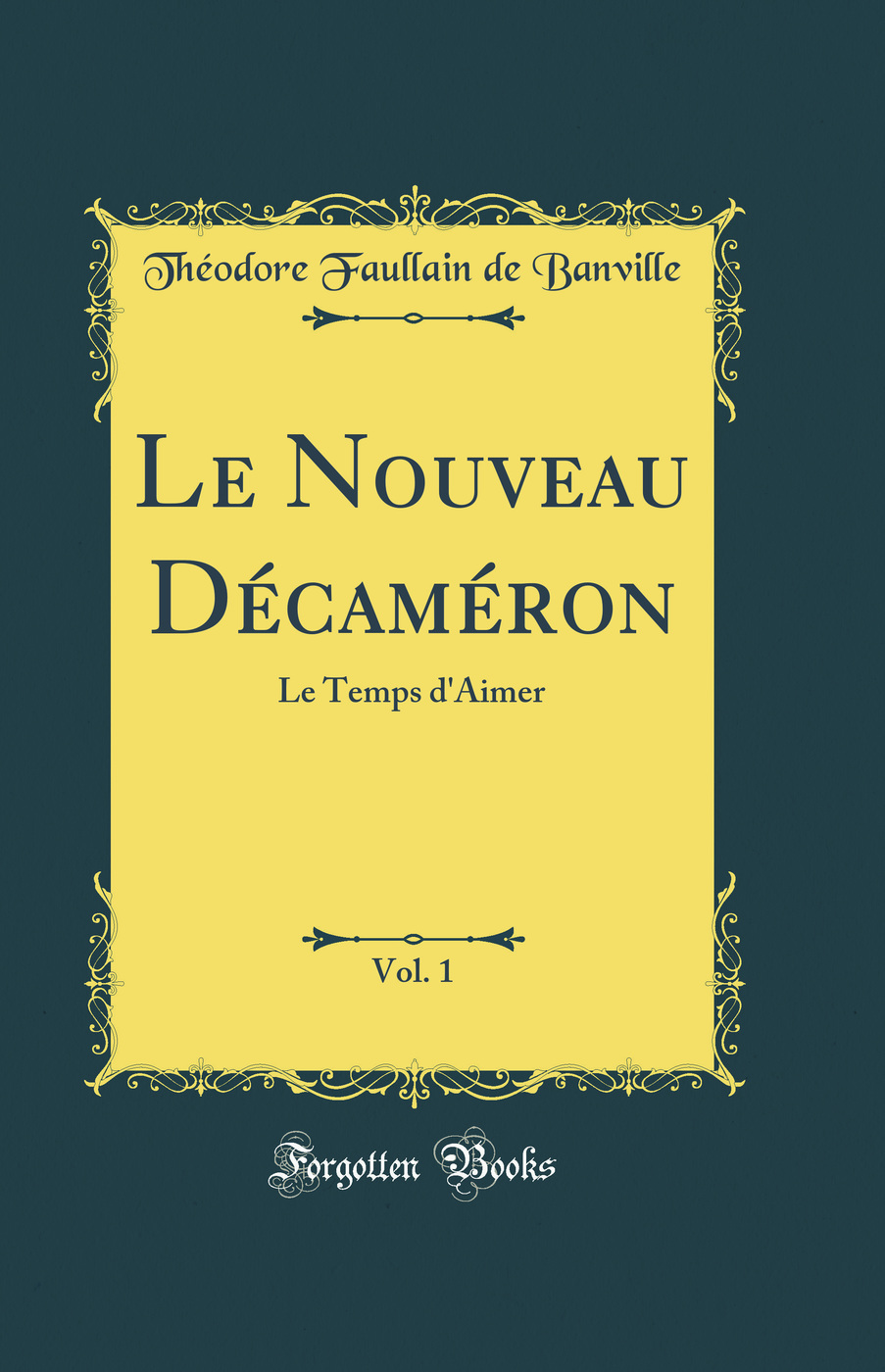 Le Nouveau Décaméron, Vol. 1: Le Temps d'Aimer (Classic Reprint)
