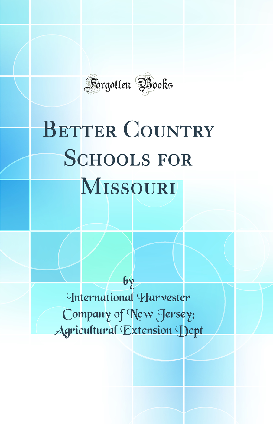 Better Country Schools for Missouri (Classic Reprint)