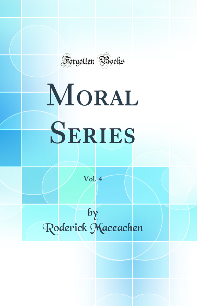 Moral Series, Vol. 4 (Classic Reprint)