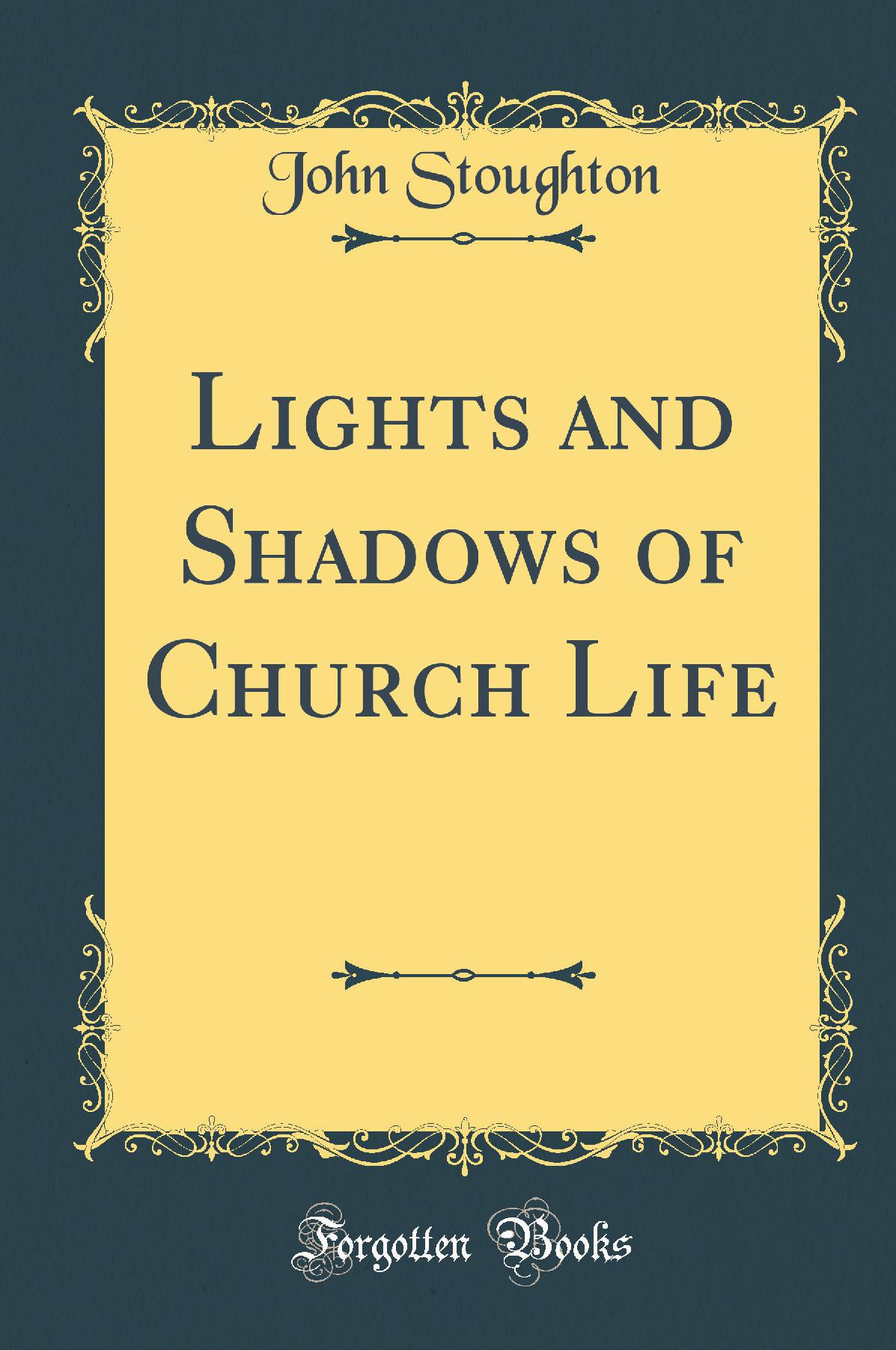 Lights and Shadows of Church Life (Classic Reprint)
