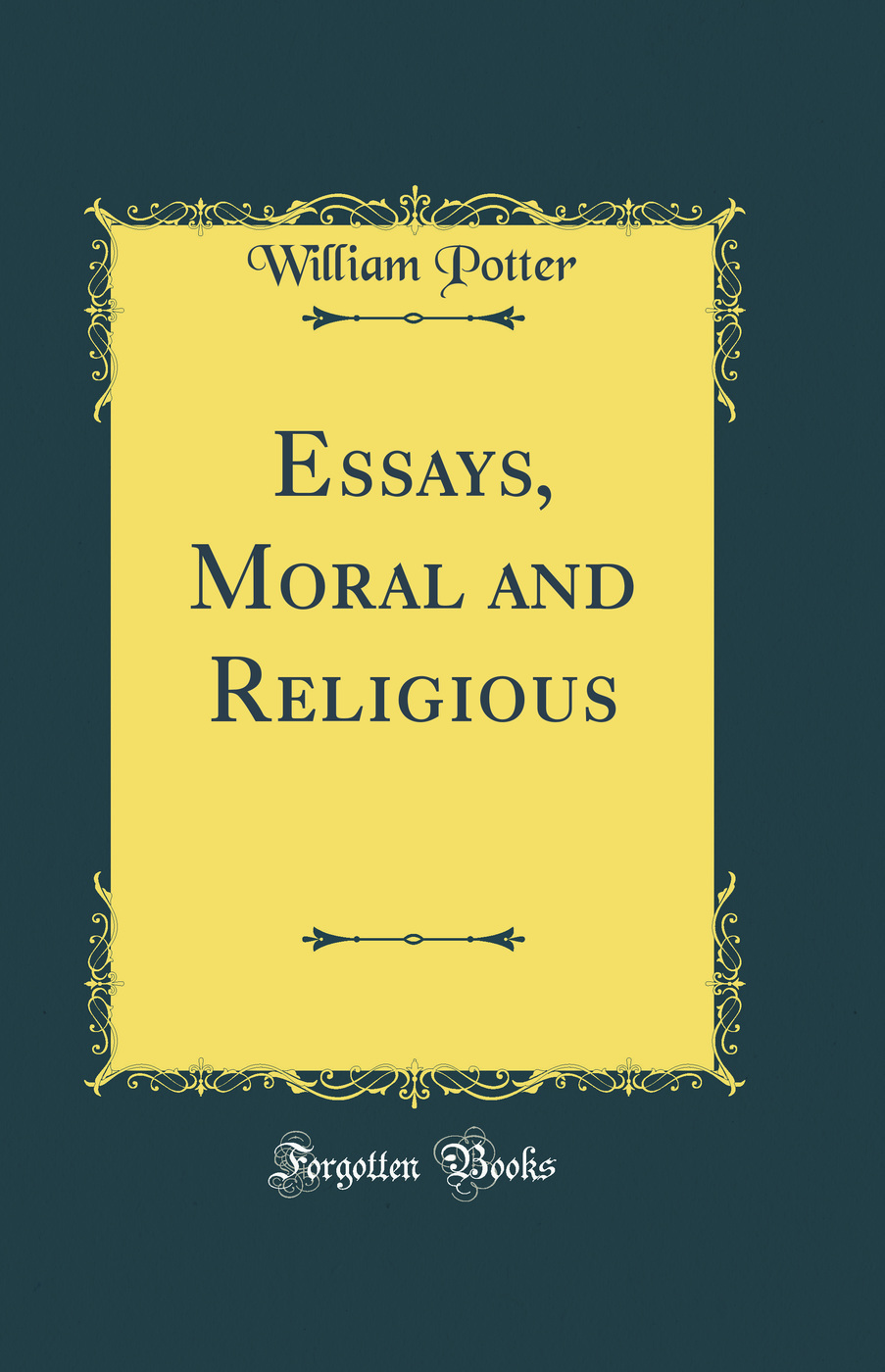 Essays, Moral and Religious (Classic Reprint)