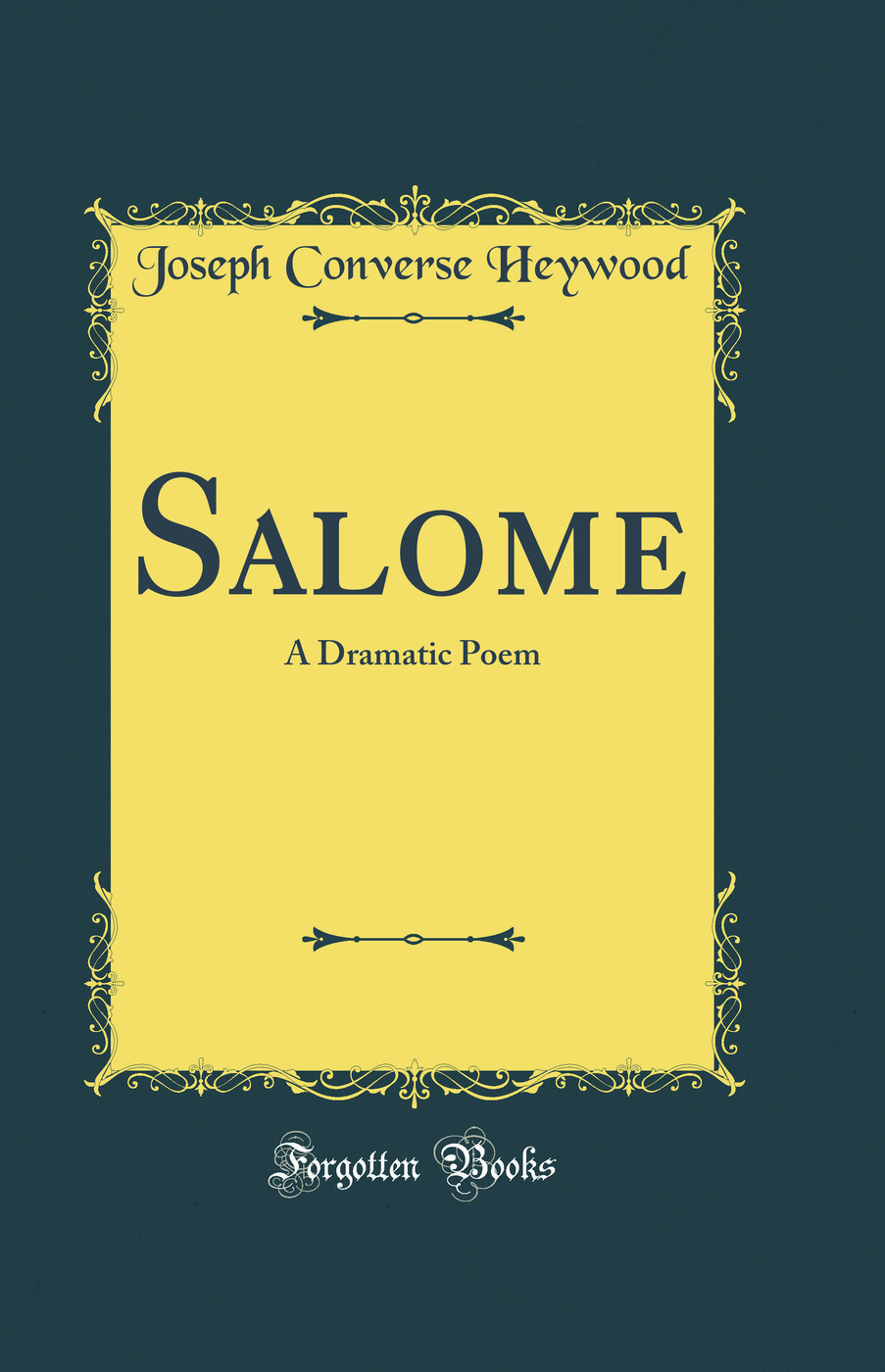 Salome: A Dramatic Poem (Classic Reprint)