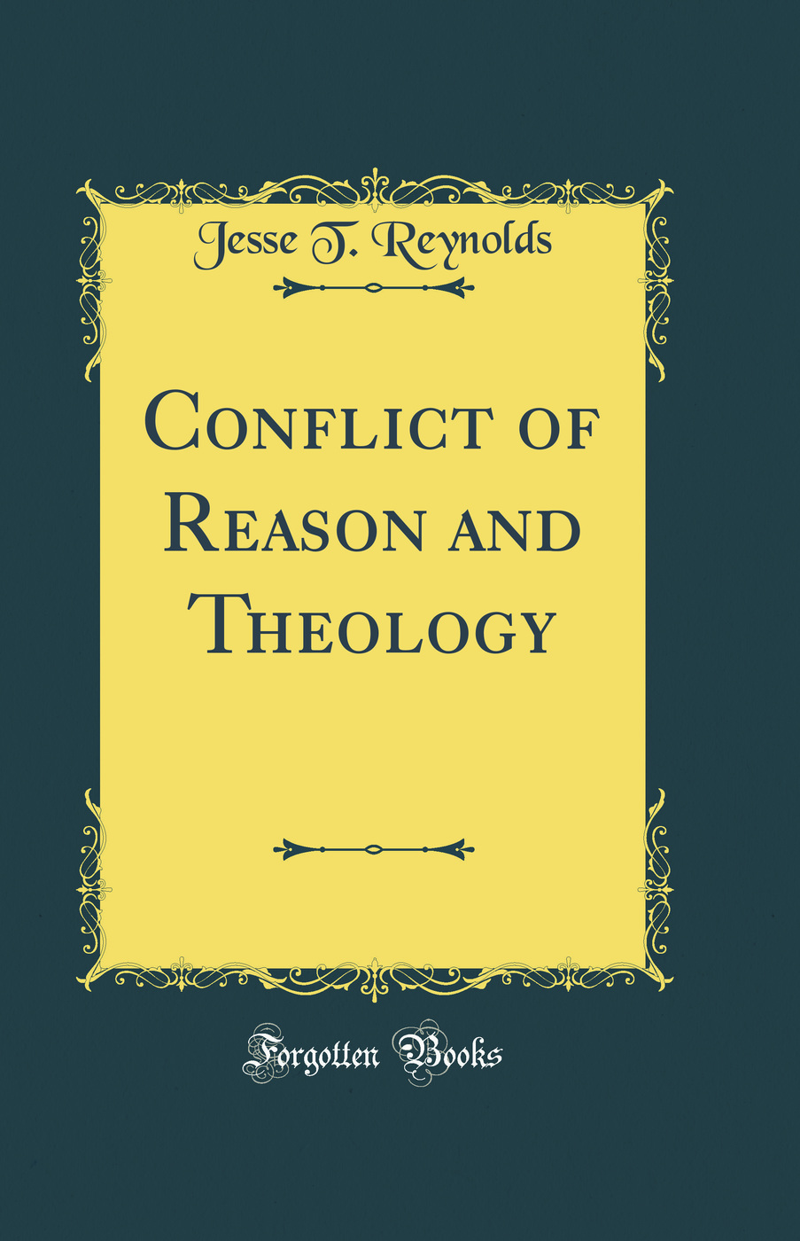 Conflict of Reason and Theology (Classic Reprint)