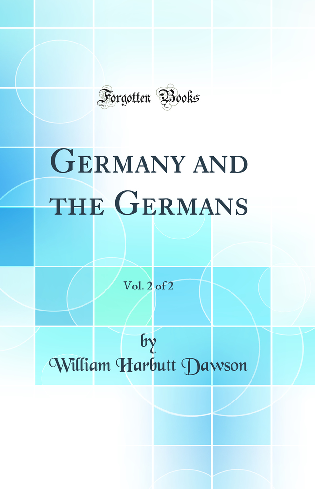 Germany and the Germans, Vol. 2 of 2 (Classic Reprint)