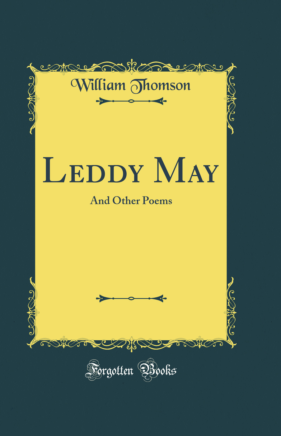 Leddy May: And Other Poems (Classic Reprint)