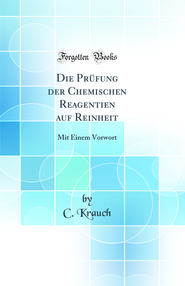 Die Prüfung der Chemischen Reagentien auf Reinheit: Mit Einem Vorwort (Classic Reprint)