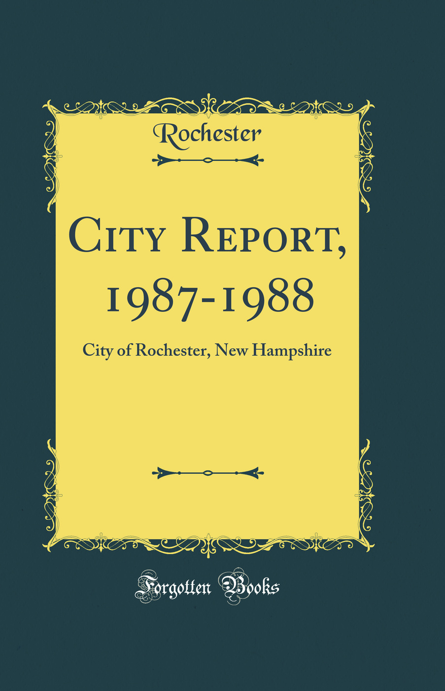 City Report, 1987-1988: City of Rochester, New Hampshire (Classic Reprint)