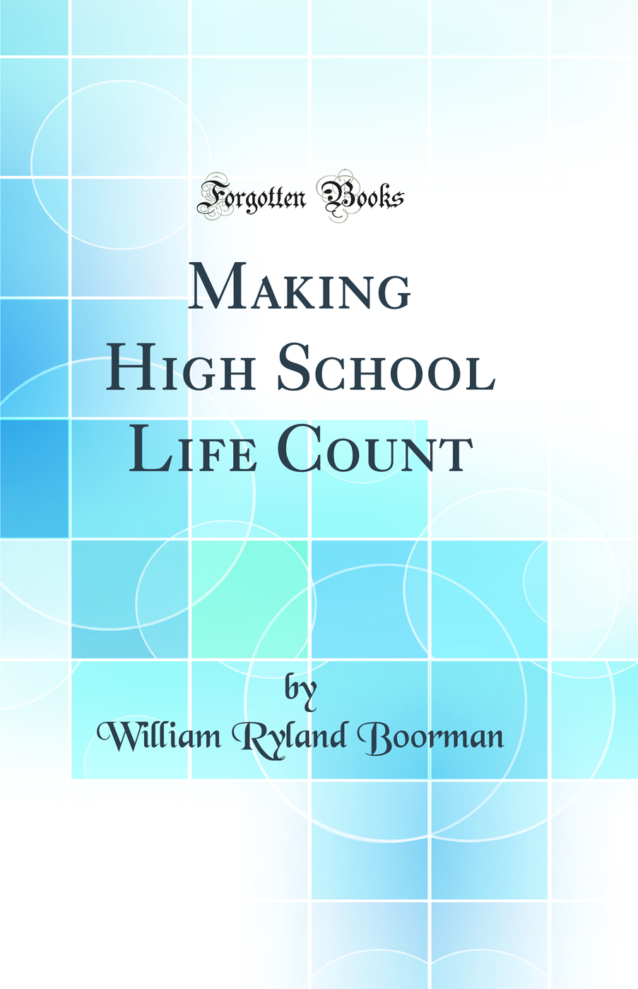 Making High School Life Count (Classic Reprint)