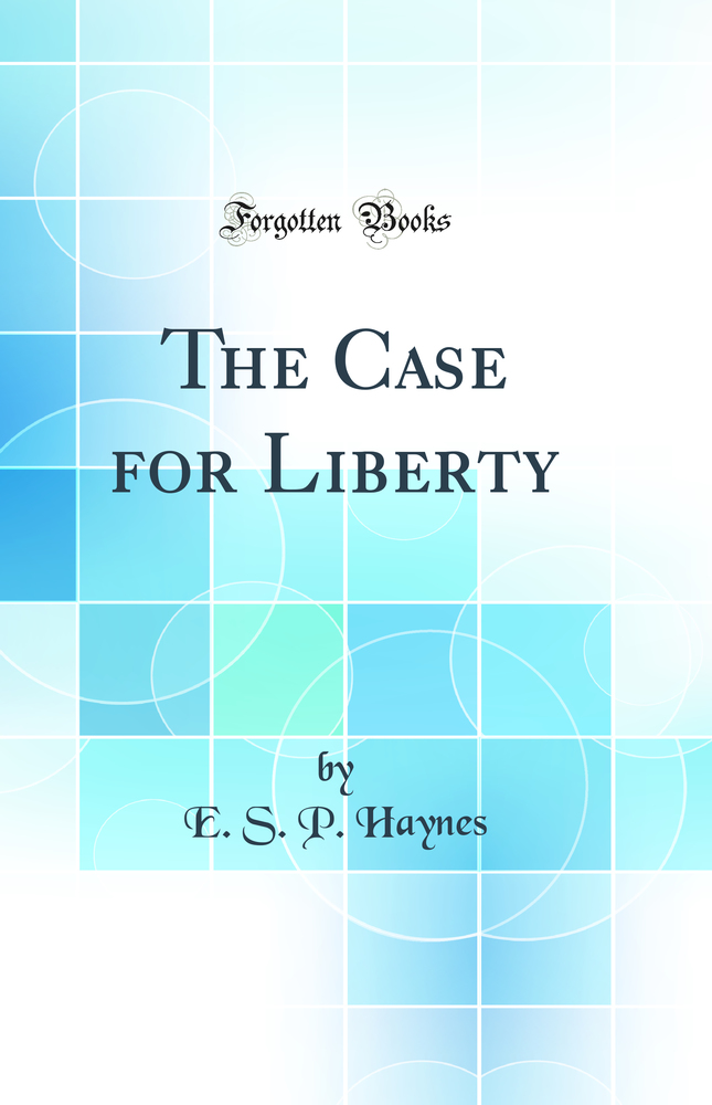 The Case for Liberty (Classic Reprint)