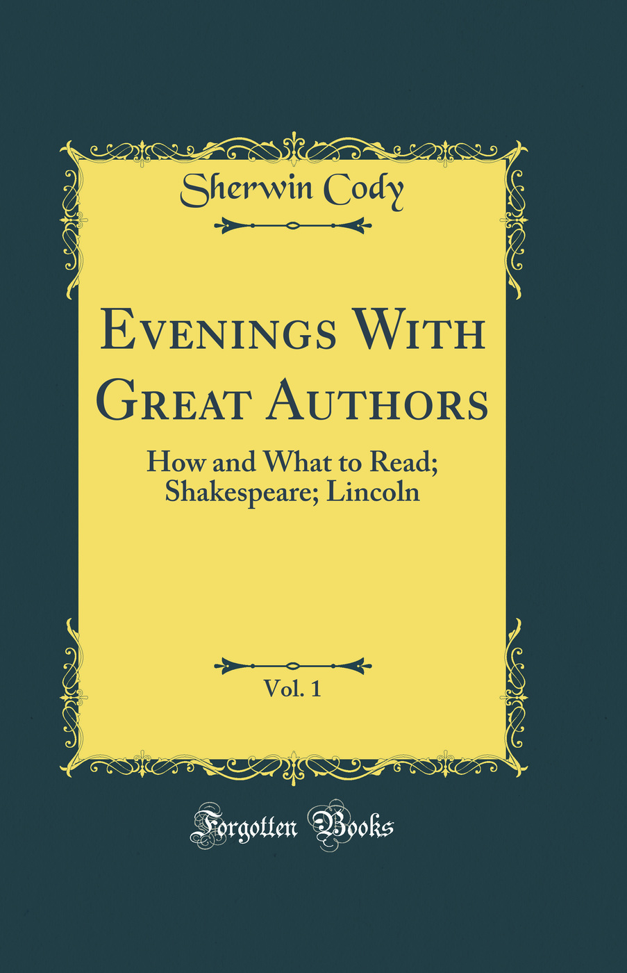 Evenings With Great Authors, Vol. 1: How and What to Read; Shakespeare; Lincoln (Classic Reprint)
