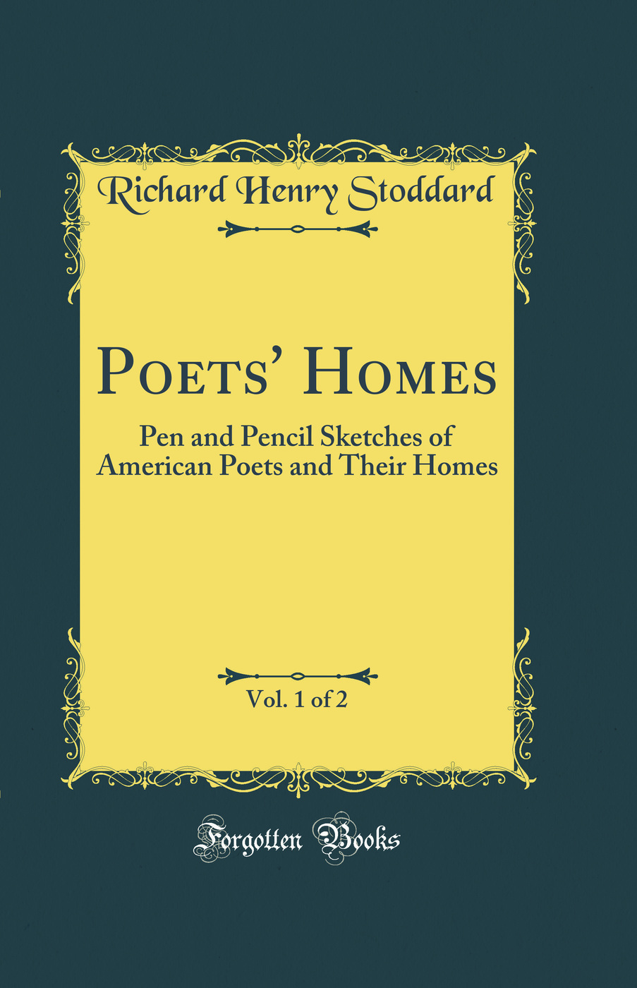 Poets' Homes, Vol. 1 of 2: Pen and Pencil Sketches of American Poets and Their Homes (Classic Reprint)